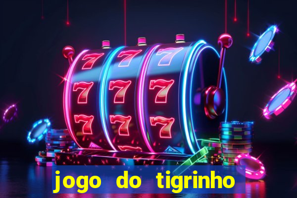 jogo do tigrinho grátis sem depósito